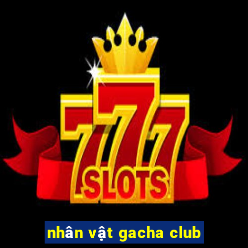 nhân vật gacha club