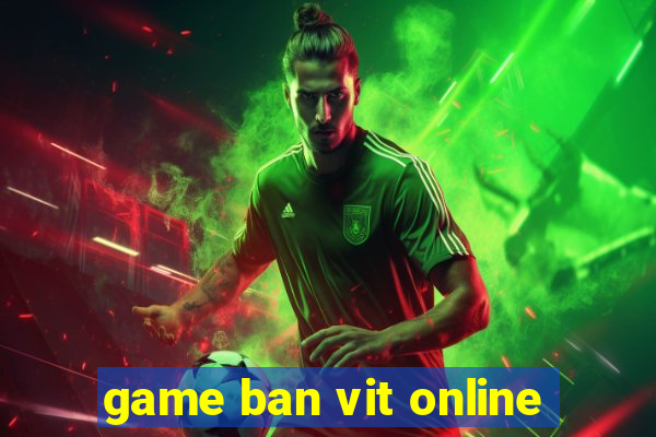 game ban vit online