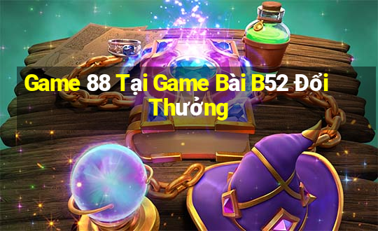 Game 88 Tại Game Bài B52 Đổi Thưởng