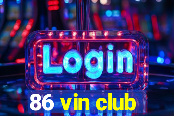 86 vin club