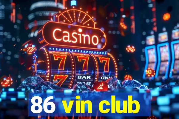 86 vin club