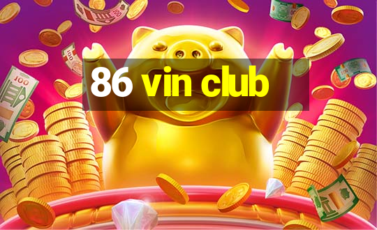 86 vin club