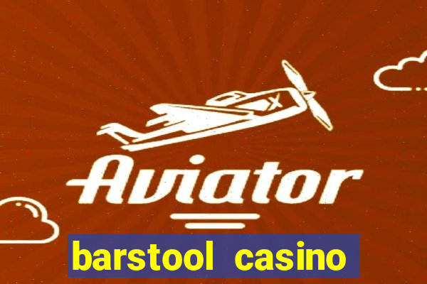 barstool casino promo code