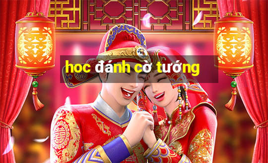 hoc đánh cờ tướng