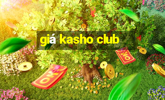 giá kasho club