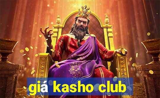 giá kasho club