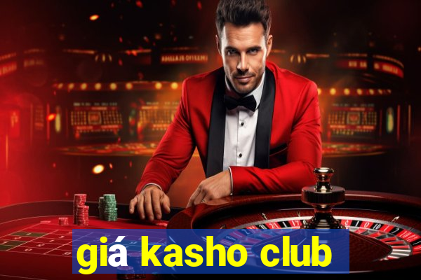 giá kasho club