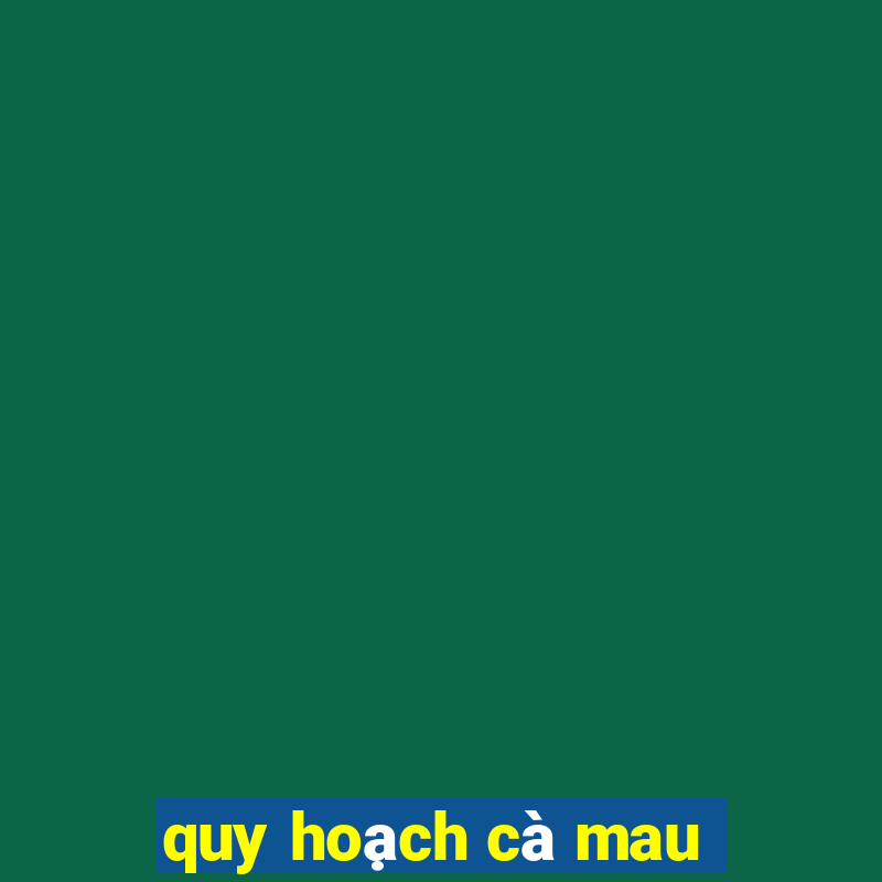 quy hoạch cà mau