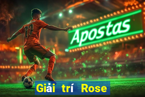 Giải trí Rose Việt nam