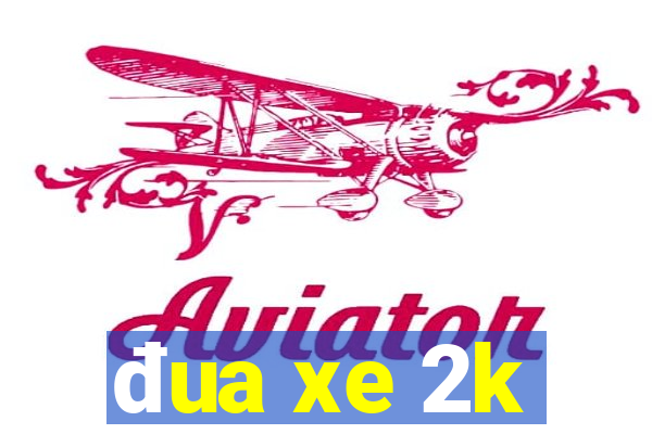 đua xe 2k