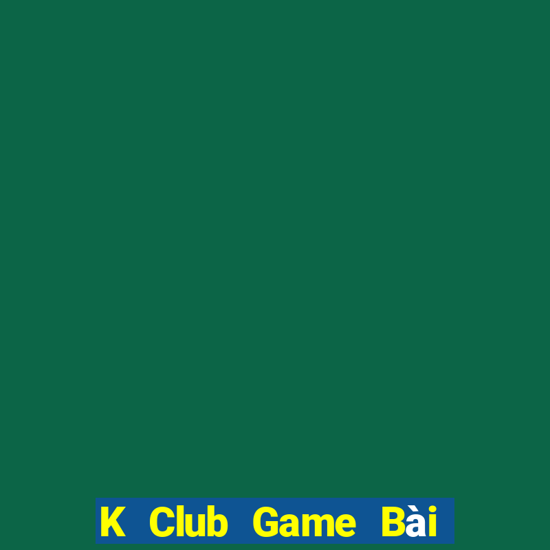 K Club Game Bài Tứ Sắc