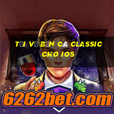 Tải về Bắn cá Classic cho ios