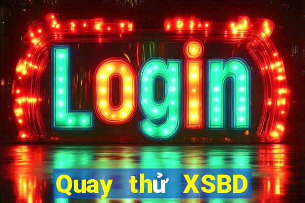 Quay thử XSBD ngày 24