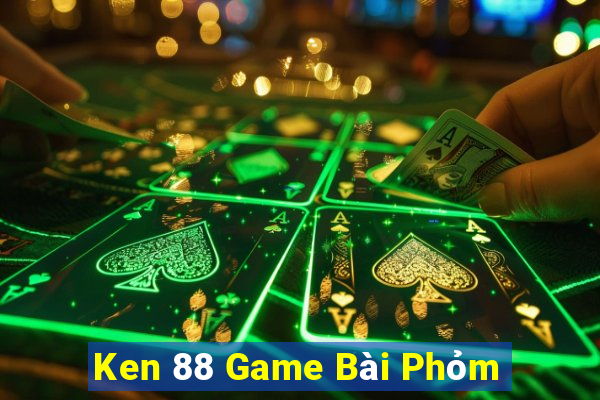 Ken 88 Game Bài Phỏm