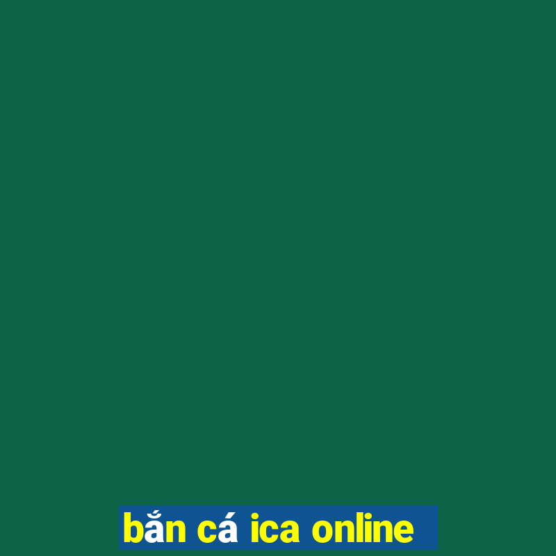 bắn cá ica online