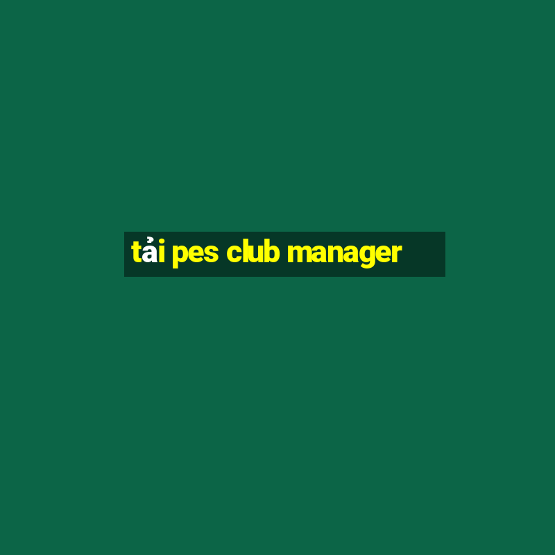 tải pes club manager