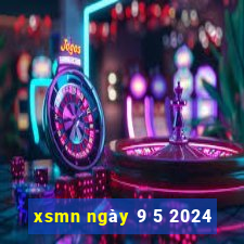 xsmn ngay 9 5 2024