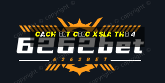 Cách đặt cược XSLA Thứ 4