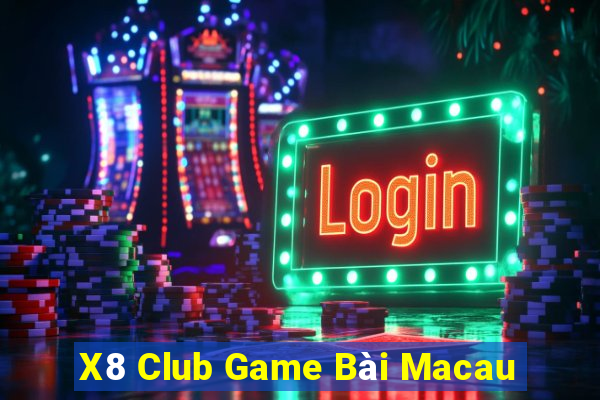 X8 Club Game Bài Macau