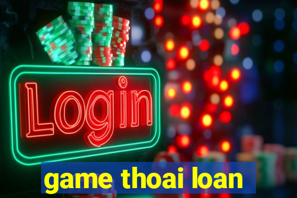 game thoai loan