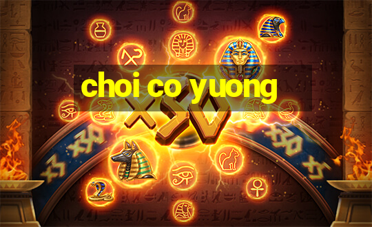 choi co yuong