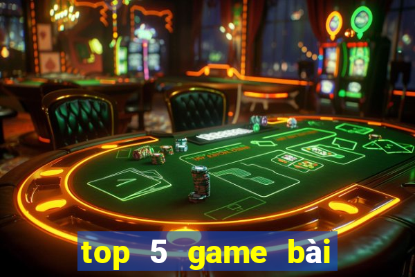 top 5 game bài đổi thưởng