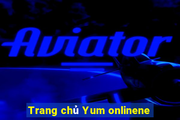 Trang chủ Yum onlinene