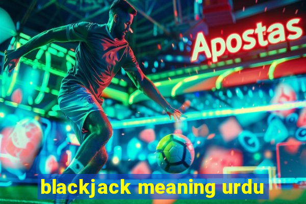 blackjack meaning urdu