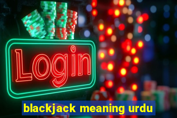 blackjack meaning urdu