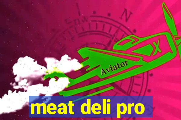 meat deli pro