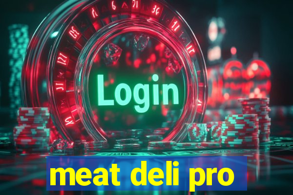 meat deli pro