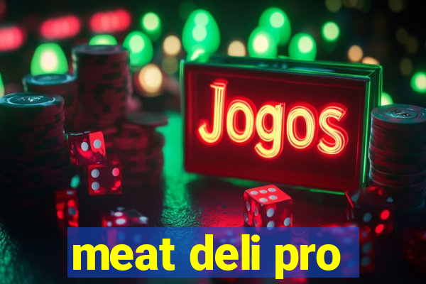 meat deli pro