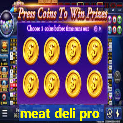 meat deli pro