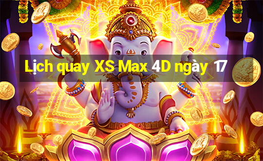 Lịch quay XS Max 4D ngày 17