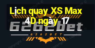 Lịch quay XS Max 4D ngày 17