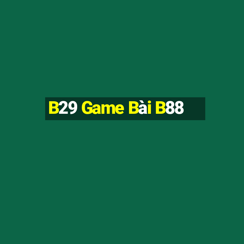 B29 Game Bài B88