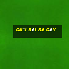 chơi bài ba cây