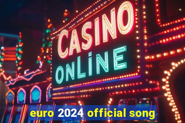 euro 2024 official song