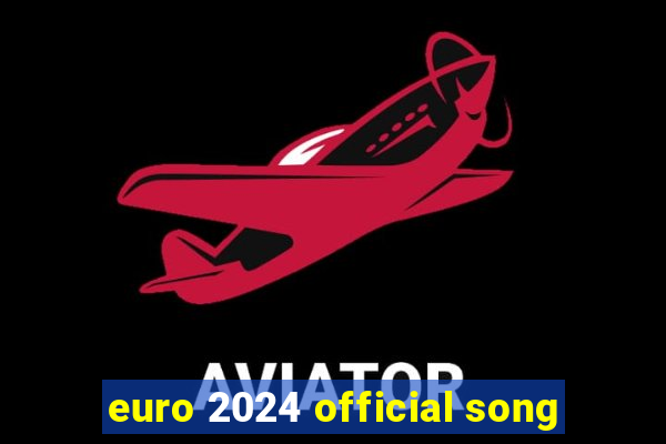 euro 2024 official song