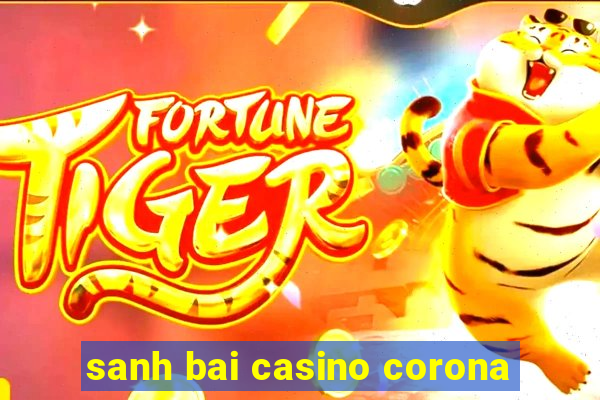 sanh bai casino corona