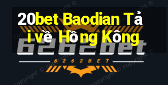 20bet Baodian Tải về Hồng Kông