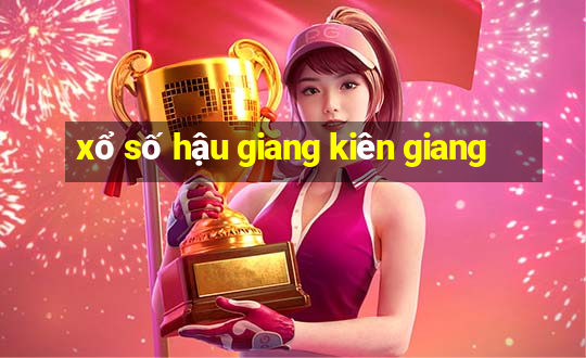 xổ số hậu giang kiên giang