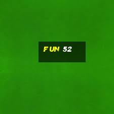 fun 52