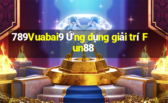 789Vuabai9 Ứng dụng giải trí Fun88