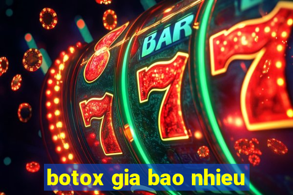 botox gia bao nhieu