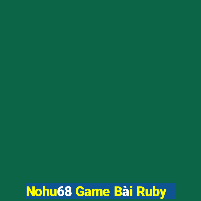 Nohu68 Game Bài Ruby