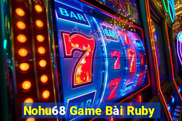 Nohu68 Game Bài Ruby