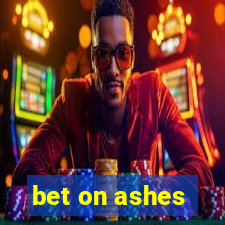 bet on ashes