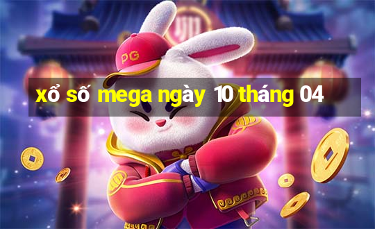 xổ số mega ngày 10 tháng 04