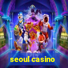 seoul casino